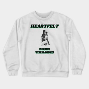 Heartfelt Mom Thanks Crewneck Sweatshirt